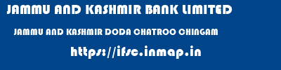 JAMMU AND KASHMIR BANK LIMITED  JAMMU AND KASHMIR DODA CHATROO CHINGAM  ifsc code